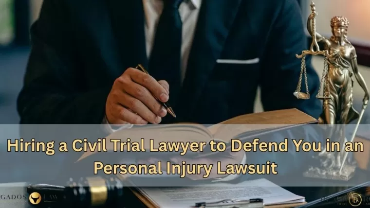 Hiring a Civil Trial Lawyer to Defend You in an Personal Injury Lawsuit