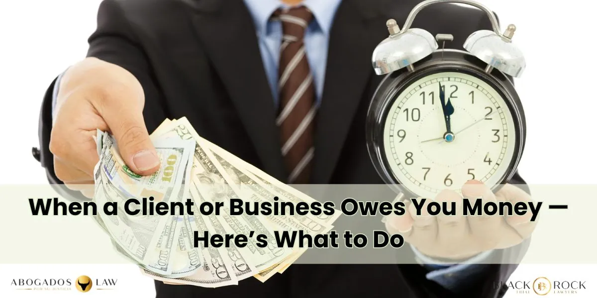 When a Client or Business Owes You Money — Here’s What to Do